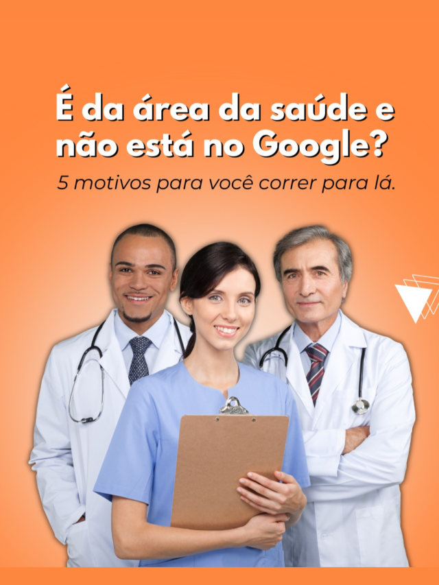 É da área da saúde e não está no Google?